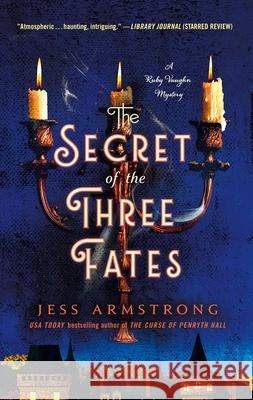 The Secret of the Three Fates: A Ruby Vaughn Mystery Jess Armstrong 9781250909909 Minotaur Books