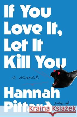If You Love It, Let It Kill You Hannah Pittard 9781250910257 Holt Paperbacks