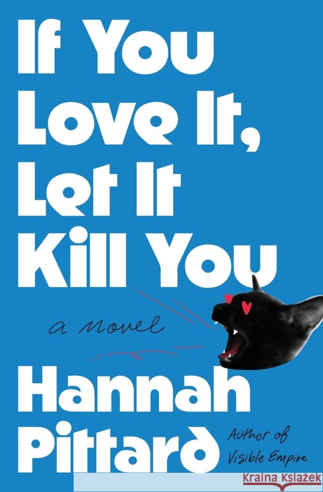 If You Love It, Let It Kill You Hannah Pittard 9781250910271