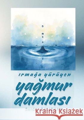 IrmaĞa Y?r?yen YaĞmur Damlasi Serdar ?aliŞkan 9781257002115 Lulu.com