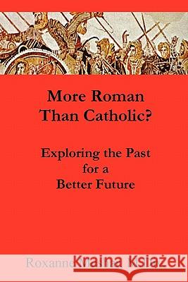 More Roman Than Catholic Roxanne Meshar 9781257005628