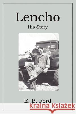 Lencho: His Story Ford, E. B. 9781257007998 Lulu.com