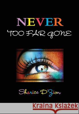 Never Too Far Gone Sharice D'Zion 9781257014552