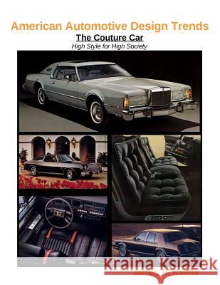 American Automotive Design Trends / The Couture Car: High Style for High Society James Kaster 9781257019854