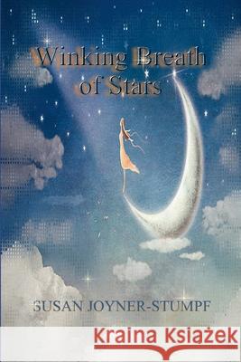 Winking Breath of Stars Susan Joyner-Stumpf 9781257050642