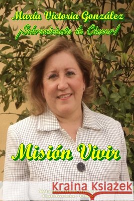 Mision Vivir Maria Victoria Gonzalez 9781257050796