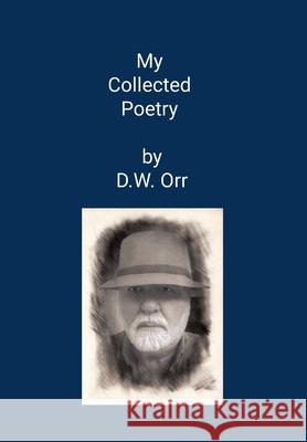 My Collected Poetry Douglas W. Orr 9781257051458 Lulu.com