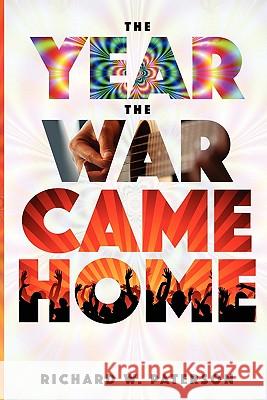 The Year the War Came Home Richard W. Paterson 9781257062324 Lulu.com