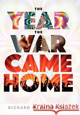 The Year the War Came Home Richard W. Paterson 9781257062331 Lulu.com