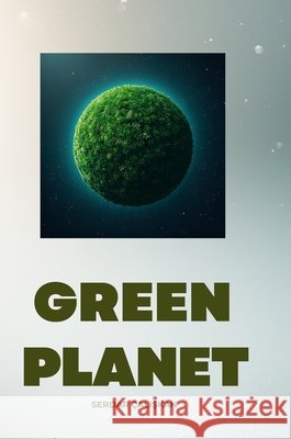 Green Planet Serdar ?aliŞkan 9781257062645 Lulu.com