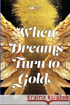 When Dreams Turn to Gold Kiyomi E Written Ou 9781257064342
