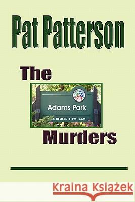 The Adams Park Murders Pat Patterson 9781257067077 Lulu.com