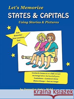 Let's Memorize States & Capitals Using Pictures & Stories Donnalyn Yates 9781257075669 Lulu.com