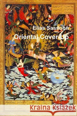 Oriental Cover-Up Elias Sassoon 9781257087860 Lulu.com