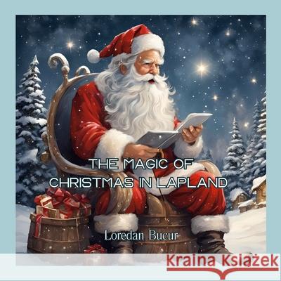 The Magic Of Christmas In Lapland Loredan Bucur 9781257095926