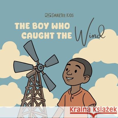 The Boy Who Caught The Wind Smartee Kids 9781257104949 Lulu.com