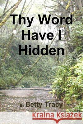 Thy Word Have I Hidden Betty Tracy 9781257108053