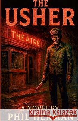 The Usher: A Novel By Phil Herman: Lulu Globally Distributed Version Phil Herman Phil Herman 9781257109395 Lulu.com