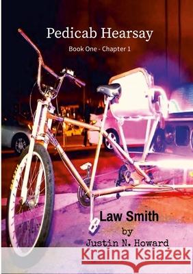 Pedicab Hearsay (Book One - Chapter 1) - Law Smith Justin Howard 9781257114443 Lulu.com