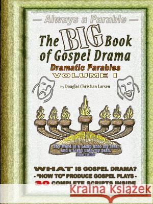The Big Book of Gospel Drama - Volume 1 Douglas Christian Larsen 9781257115631