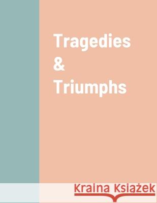 Tragedies & Triumphs Cheryl Edmonds 9781257160259 Lulu.com