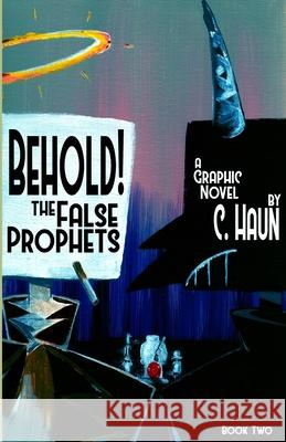 Behold! The False Prophets: Book Two Cary Haun, Cary Haun 9781257160808 Lulu.com