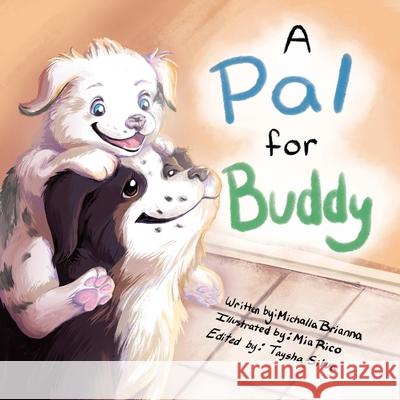 A Pal for Buddy Michalla Brianna, Mia Rico, Taysha Silva 9781257161492 Lulu.com