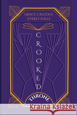 Crooked Throne Everly Folle, Grace Callidus, Adithi Kadle 9781257181841