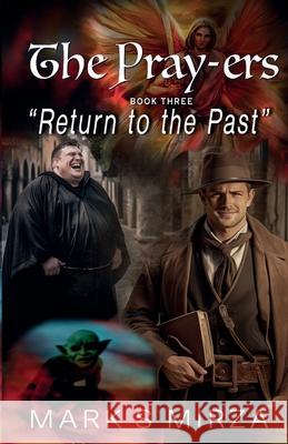 The Pray-ers - Books 3: Reviving the Past Mark Mirza 9781257187355