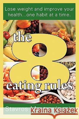 The 8 Eating Rules Stavros Mastrogiannis 9781257199082