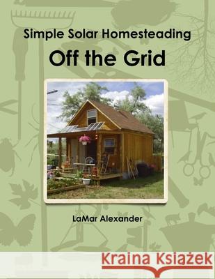 Off the Grid LaMar Alexander 9781257371037
