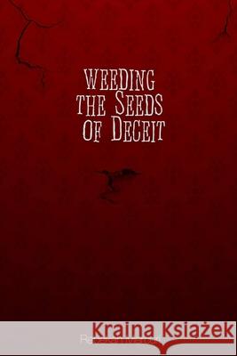 Weeding the Seeds of Deceit Rebekah Mercuri 9781257372737