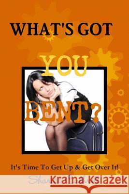 What's Got You Bent? Sharice Cuthrell 9781257379309