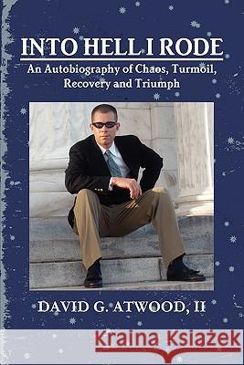 Into Hell I Rode II David G. Atwood 9781257379941