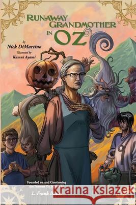 Runaway Grandmother in Oz Nick DiMartino Kamui Ayami 9781257439522