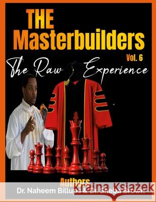 The Master Builder's Series Vol. 6 - Raw Naheem Billups Sheba Brown 9781257439621