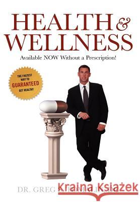 Health and Wellness: Available NOW Without a Prescription D.C. Dr. Greg S. Tomalin 9781257463664 Lulu.com