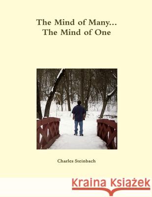 The Mind of Many The Mind of One Charles Steinbach 9781257463756 Lulu.com