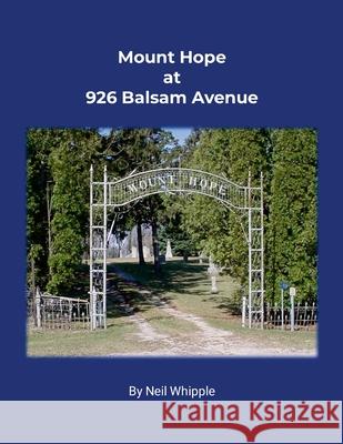 Mount Hope at 926 Balsam Avenue Neil Whipple 9781257501793
