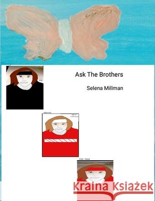 Ask The Brothers Selena Millman Selena Millman Selena Millman 9781257562183 Lulu.com