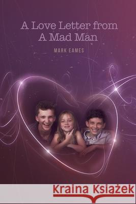 A Love Letter From a Mad Man Mark Eames 9781257632916