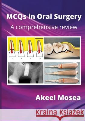 MCQs in Oral Surgery: A comprehensive review Akeel Mosea 9781257641147