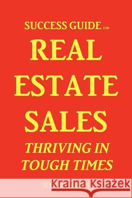 Success Guide for Real Estate Sales Thriving in Tough Times Scott Allen 9781257641345