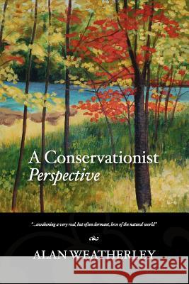 A Conservationist Perspective Alan Weatherley 9781257644285