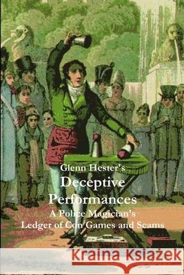 Deceptive Performances Glenn Hester 9781257649433