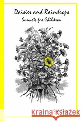 Daisies and Raindrops Sonnets For Children Scott Ennis 9781257657483