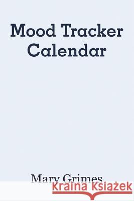 Mood Tracker Calendar Mary Grimes 9781257658893
