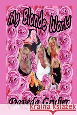 My Blonde World Daveda Gruber 9781257660698