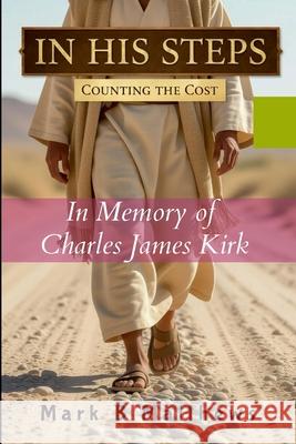 In His Steps: Counting the Cost Mark Matthews Will Feltman 9781257709649