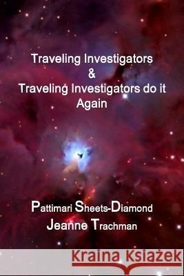 Traveling Investigators & Traveling Investigators Do it Again Pattimari Sheets-diamond 9781257747511